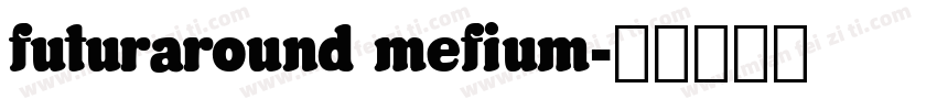 futuraround mefium字体转换
